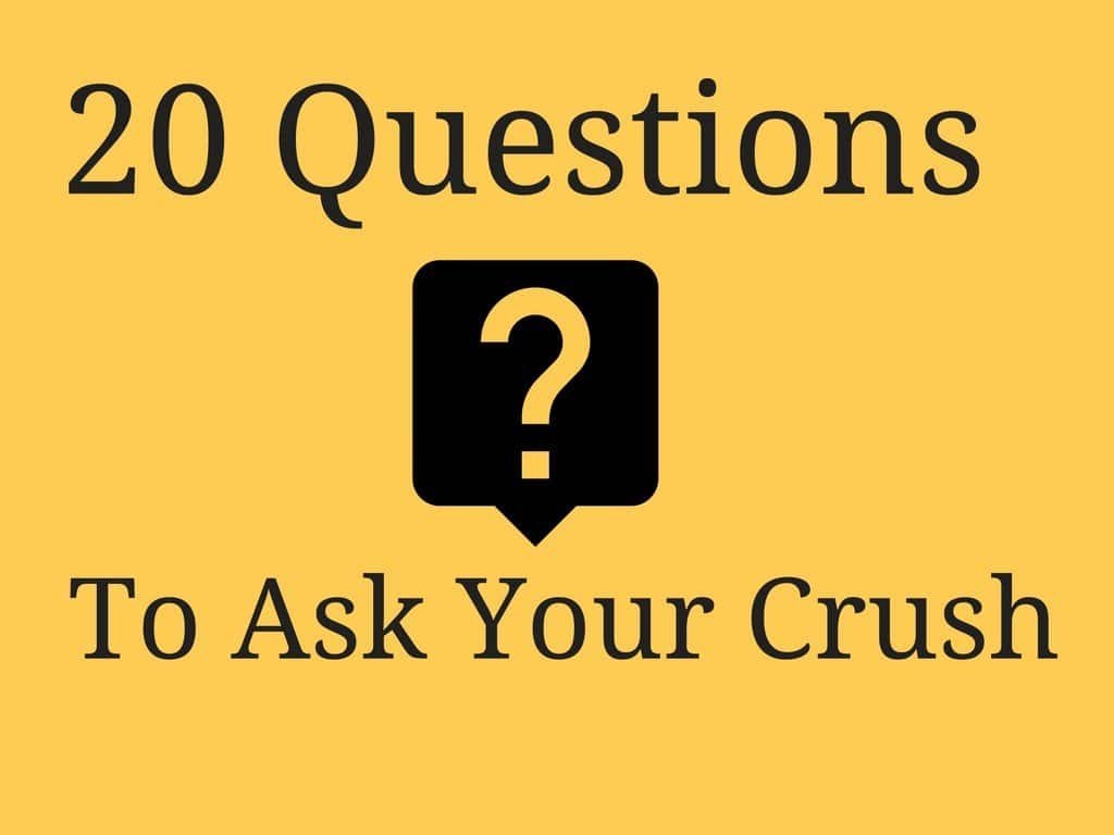 20 Questions to ask your crush