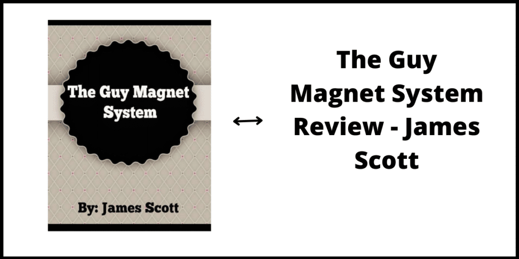 The Guy Magnet System Review - James Scott