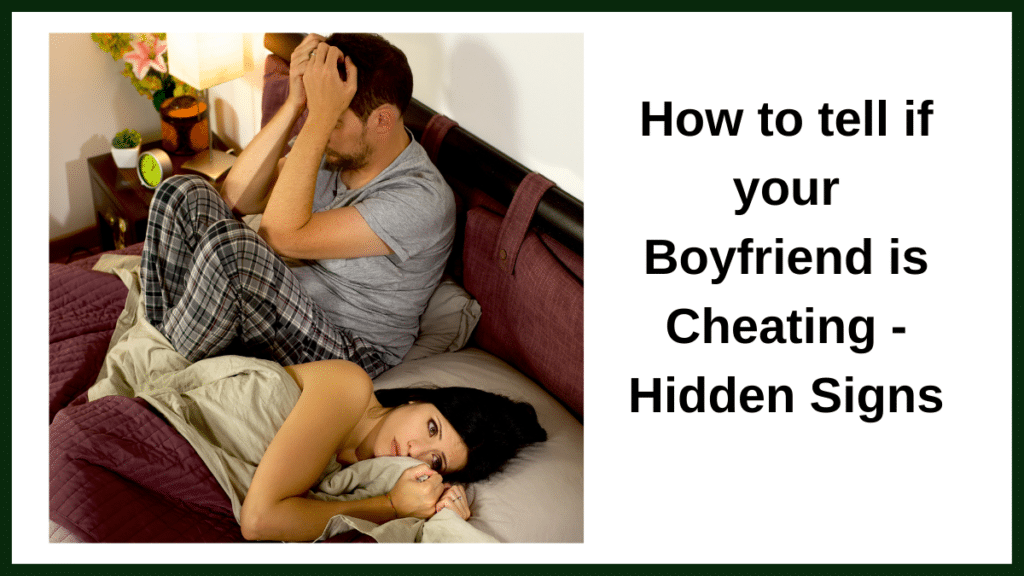 How to tell if your Boyfriend is Cheating - Hidden Signs