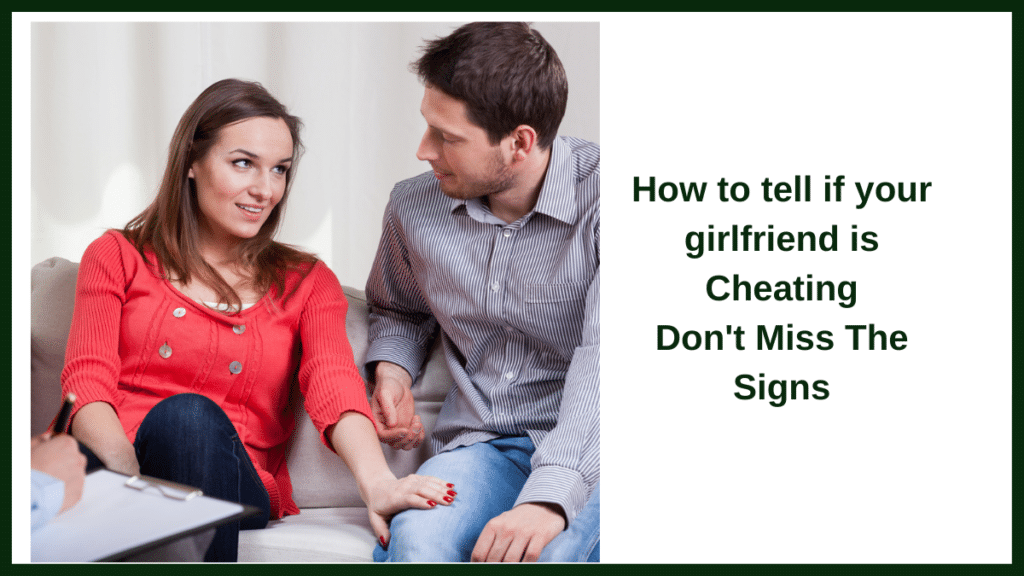 How to tell if your girlfriend is Cheating